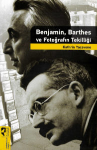 Benjamin, Barthes ve Fotoğrafın Tekilliği